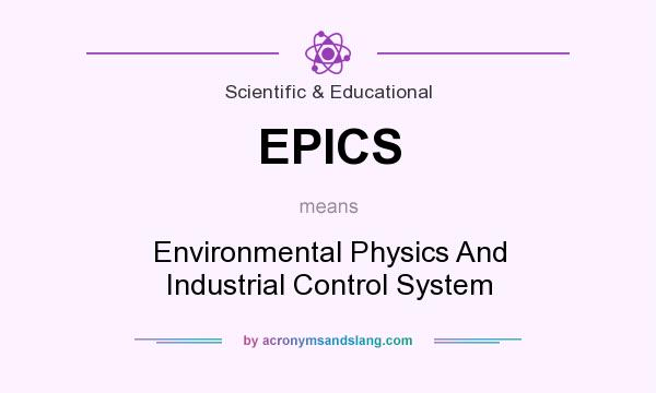 What does EPICS mean? It stands for Environmental Physics And Industrial Control System