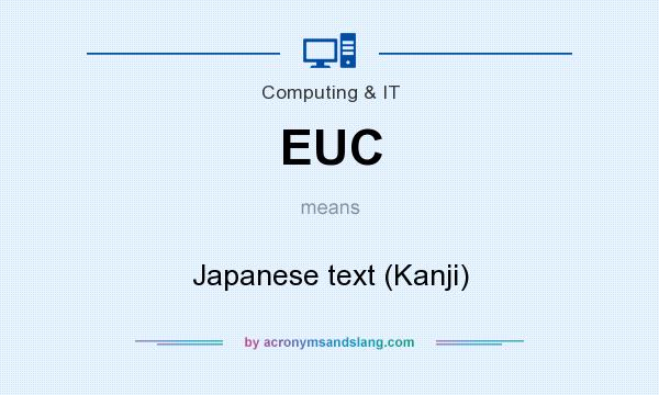 What does EUC mean? It stands for Japanese text (Kanji)