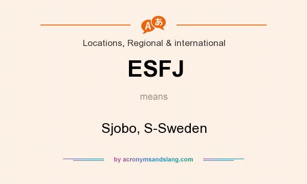 What does ESFJ mean? It stands for Sjobo, S-Sweden