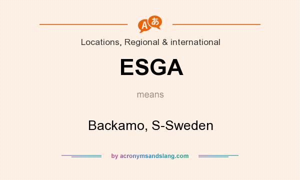 What does ESGA mean? It stands for Backamo, S-Sweden