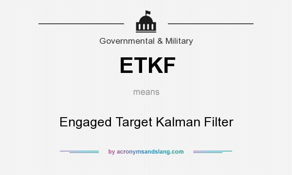What does ETKF mean? It stands for Engaged Target Kalman Filter