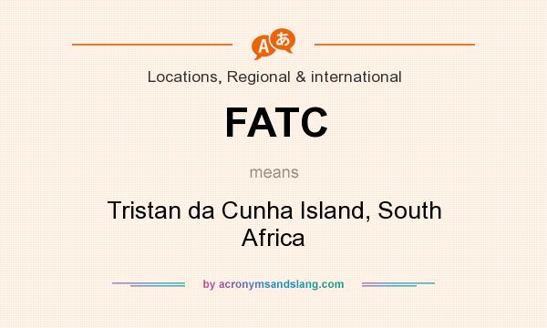 What does FATC mean? It stands for Tristan da Cunha Island, South Africa