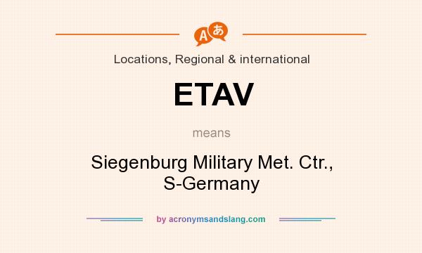What does ETAV mean? It stands for Siegenburg Military Met. Ctr., S-Germany