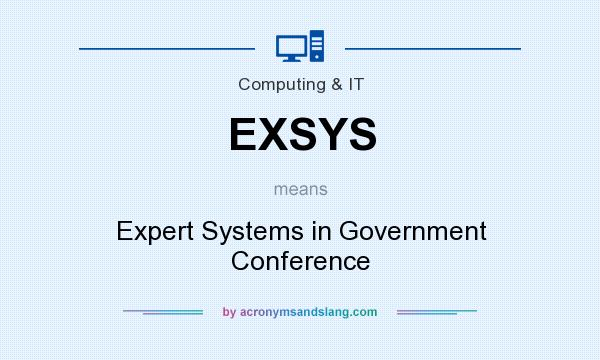 What does EXSYS mean? It stands for Expert Systems in Government Conference