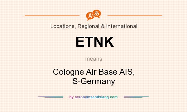 What does ETNK mean? It stands for Cologne Air Base AIS, S-Germany