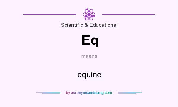 What does Eq mean? It stands for equine