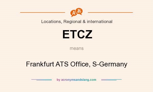 What does ETCZ mean? It stands for Frankfurt ATS Office, S-Germany