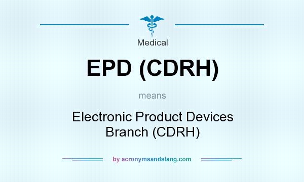 What does EPD (CDRH) mean? It stands for Electronic Product Devices Branch (CDRH)