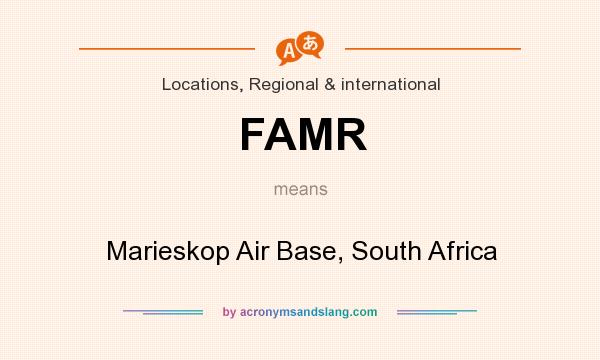 What does FAMR mean? It stands for Marieskop Air Base, South Africa