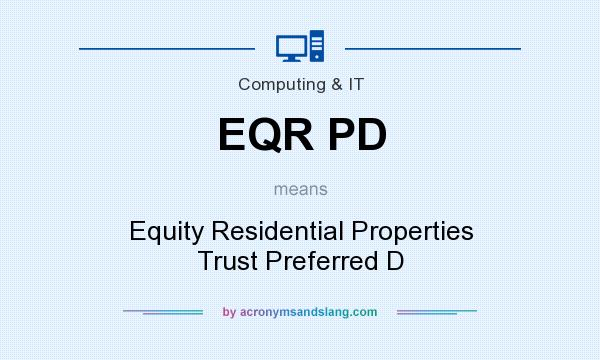 What does EQR PD mean? It stands for Equity Residential Properties Trust Preferred D