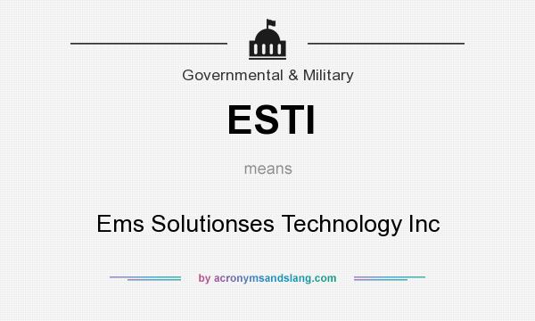 What does ESTI mean? It stands for Ems Solutionses Technology Inc