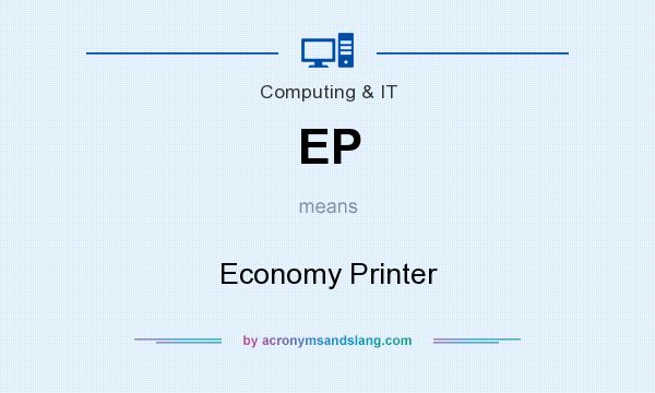 What does EP mean? It stands for Economy Printer