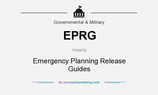 What does EPRG mean? It stands for Emergency Planning Release Guides