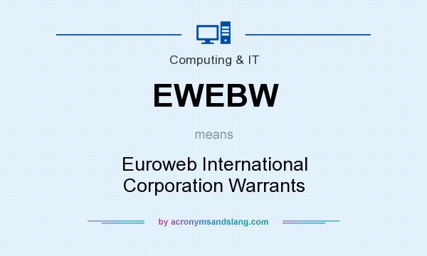 What does EWEBW mean? It stands for Euroweb International Corporation Warrants