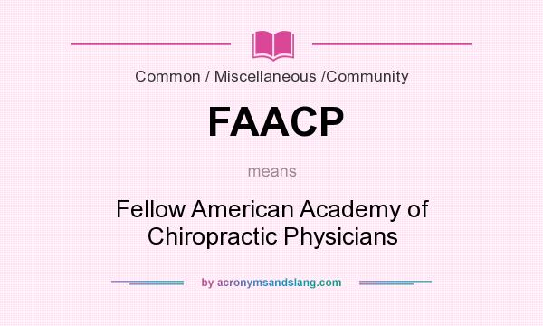 What does FAACP mean? It stands for Fellow American Academy of Chiropractic Physicians