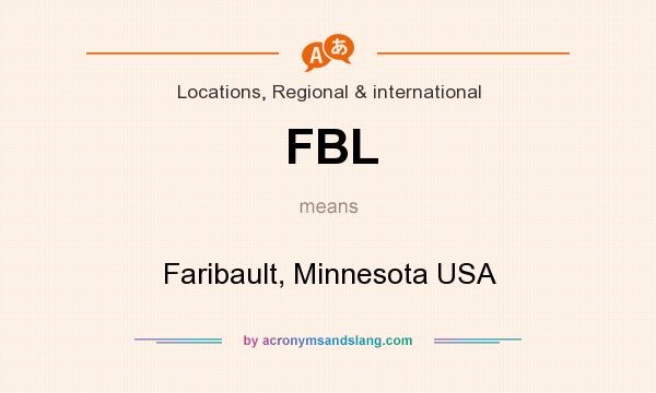What does FBL mean? It stands for Faribault, Minnesota USA