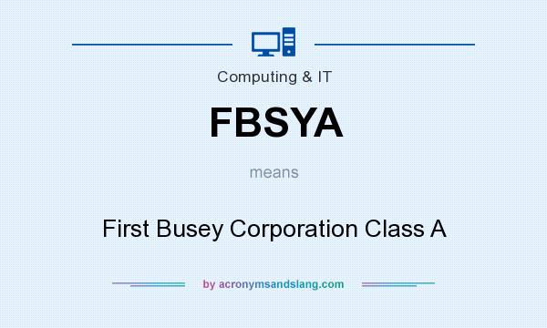 What does FBSYA mean? It stands for First Busey Corporation Class A