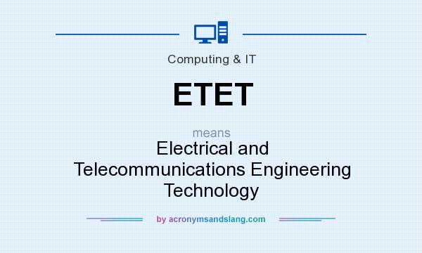 What does ETET mean? It stands for Electrical and Telecommunications Engineering Technology