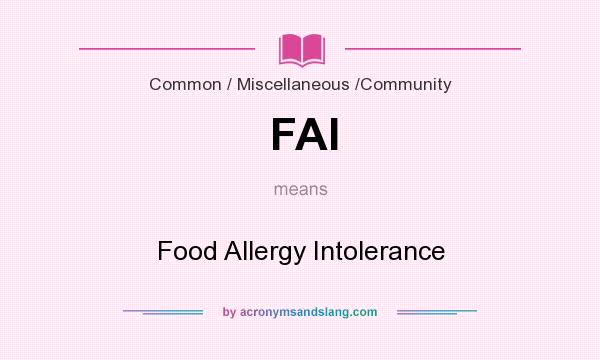 What does FAI mean? It stands for Food Allergy Intolerance