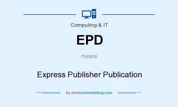 What does EPD mean? It stands for Express Publisher Publication