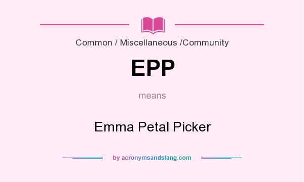 What does EPP mean? It stands for Emma Petal Picker