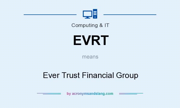 What does EVRT mean? It stands for Ever Trust Financial Group