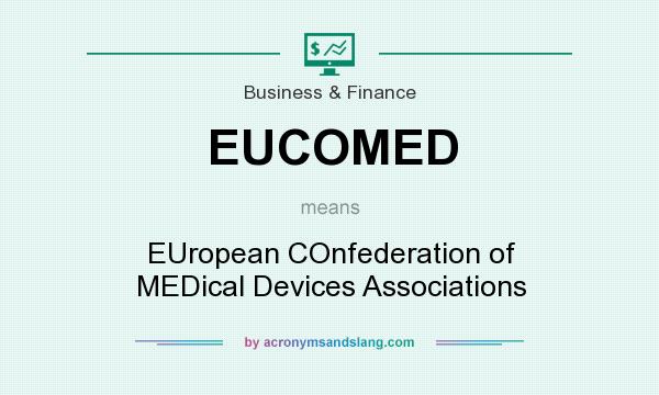 What does EUCOMED mean? It stands for EUropean COnfederation of MEDical Devices Associations