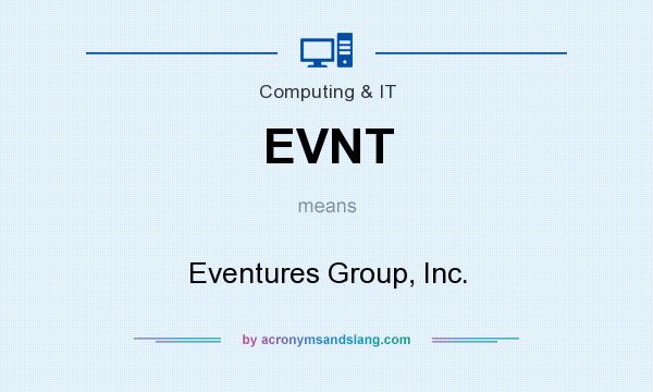 What does EVNT mean? It stands for Eventures Group, Inc.