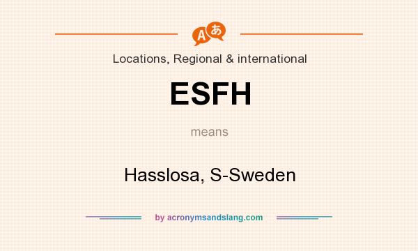 What does ESFH mean? It stands for Hasslosa, S-Sweden