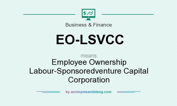 What does EO-LSVCC mean? It stands for Employee Ownership Labour-Sponsoredventure Capital Corporation