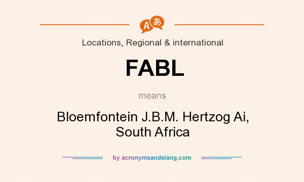 What does FABL mean? It stands for Bloemfontein J.B.M. Hertzog Ai, South Africa