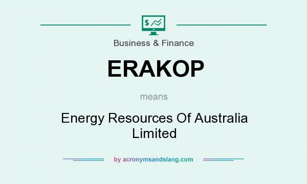 What does ERAKOP mean? It stands for Energy Resources Of Australia Limited