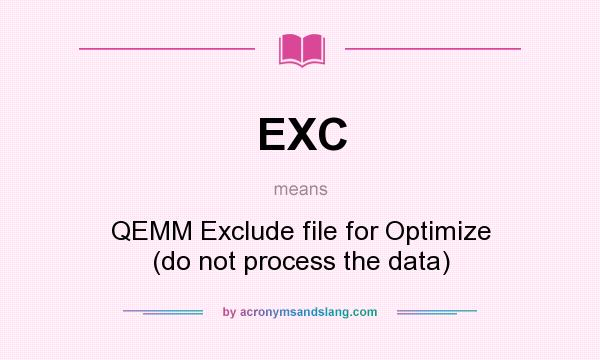 What does EXC mean? It stands for QEMM Exclude file for Optimize (do not process the data)