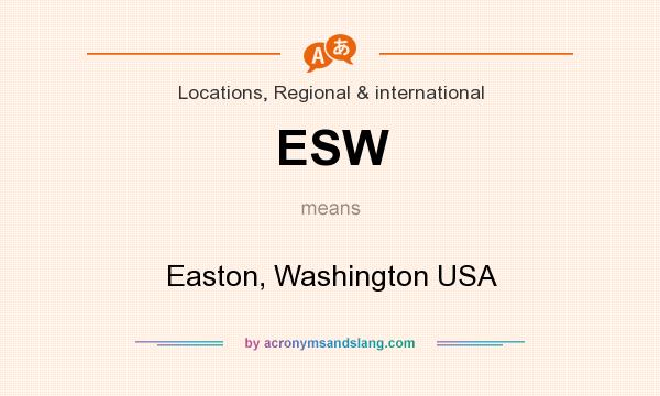 What does ESW mean? It stands for Easton, Washington USA