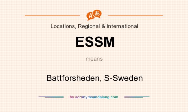 What does ESSM mean? It stands for Battforsheden, S-Sweden
