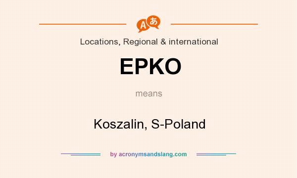 What does EPKO mean? It stands for Koszalin, S-Poland