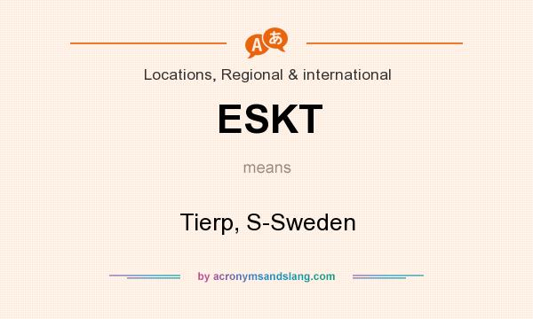 What does ESKT mean? It stands for Tierp, S-Sweden