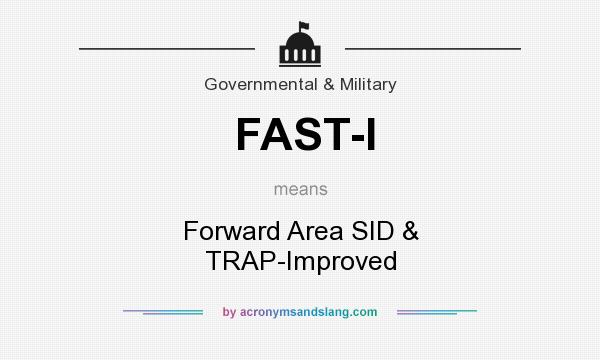 What does FAST-I mean? It stands for Forward Area SID & TRAP-Improved