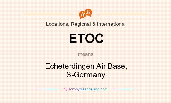 What does ETOC mean? It stands for Echeterdingen Air Base, S-Germany