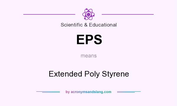 What does EPS mean? It stands for Extended Poly Styrene