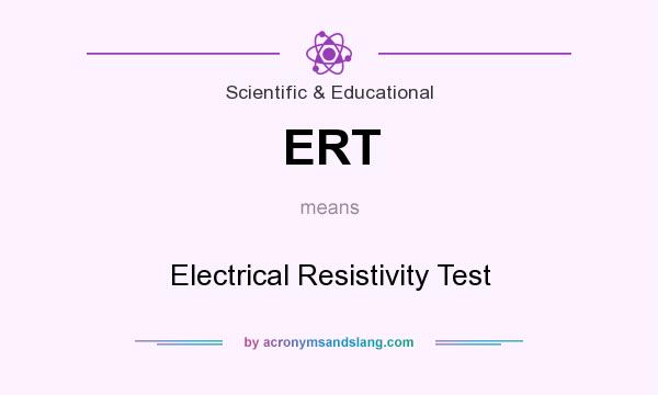 What does ERT mean? It stands for Electrical Resistivity Test