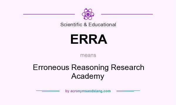 What does ERRA mean? It stands for Erroneous Reasoning Research Academy