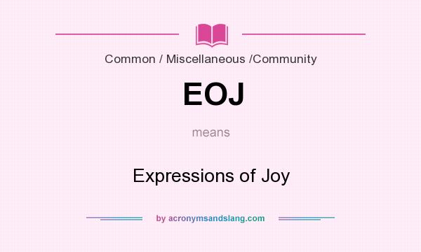 What does EOJ mean? It stands for Expressions of Joy