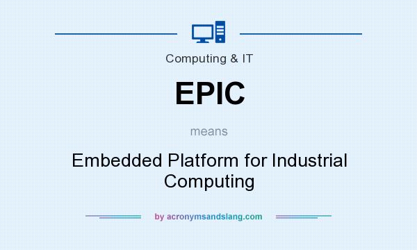What does EPIC mean? It stands for Embedded Platform for Industrial Computing