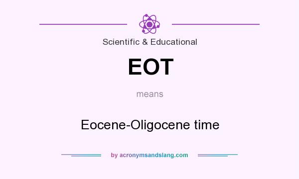 What does EOT mean? It stands for Eocene-Oligocene time