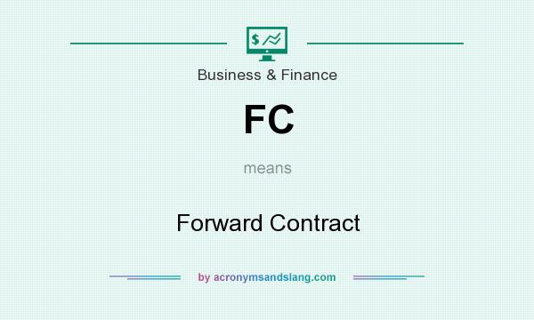What does FC mean? It stands for Forward Contract