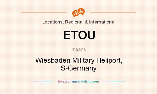 What does ETOU mean? It stands for Wiesbaden Military Heliport, S-Germany