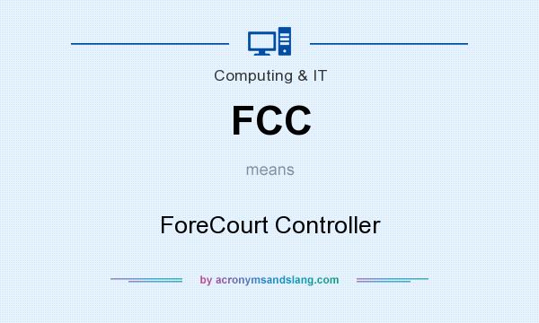 What does FCC mean? It stands for ForeCourt Controller
