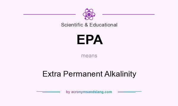 What does EPA mean? It stands for Extra Permanent Alkalinity