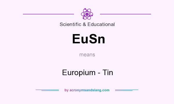 What does EuSn mean? It stands for Europium - Tin